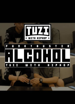 Alcohol酒精Tuzi With HipHop